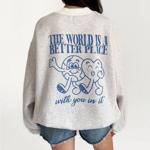 The World Is Better With You In It Crewneck
